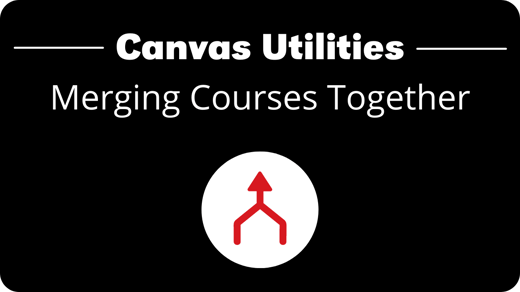 image to click to learn how to merge courses together in canvas utilities
