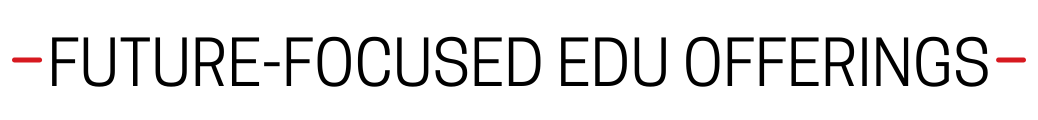 Future-Focused EDU Offerings