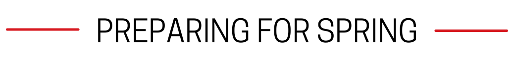 Text graphic with the phrase 'Preparing for Spring' in bold black font, flanked by red lines on a white background.