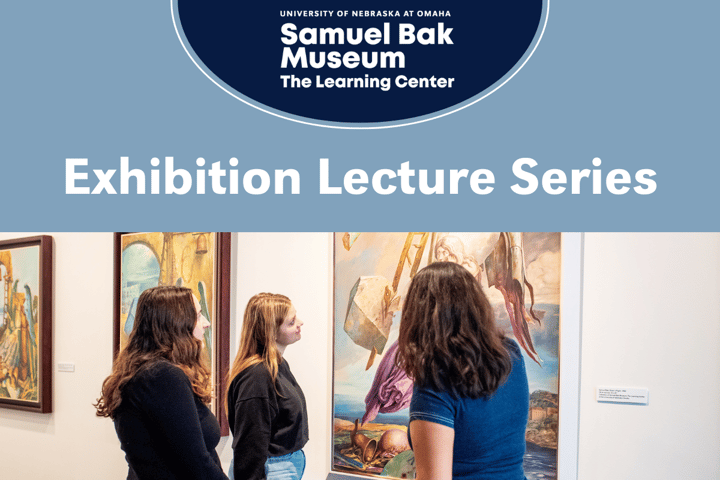 A light blue and dark blue horizontal graphic with a photograph promoting the "Exhibition Lecture Series" at the Samuel Bak Museum at the University of Nebraska at Omaha. The photo captures three women with their backs to the viewer, observing Samuel Bak's artwork in the Museum. The museum's logo and the event title are displayed above the photograph.