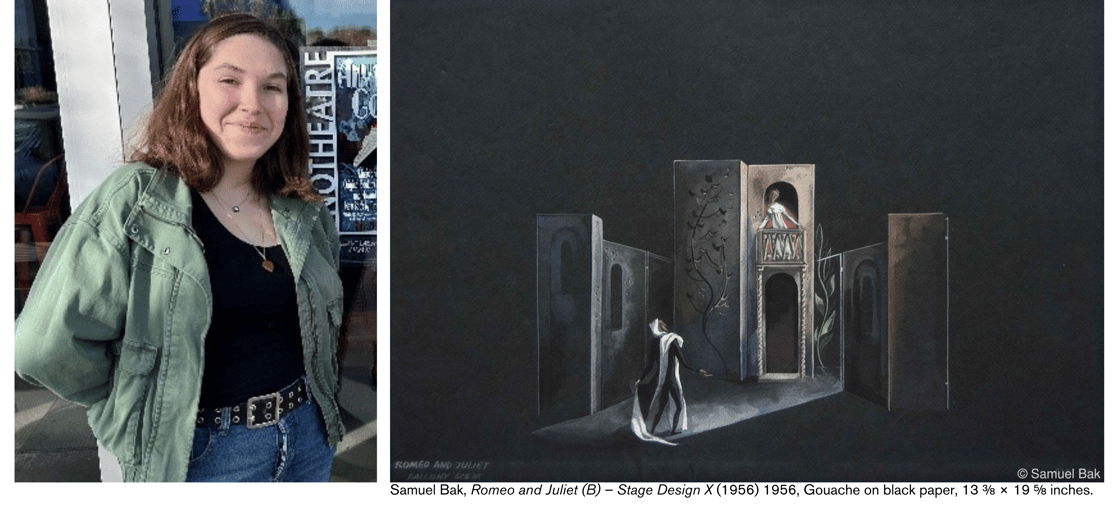 "Two-panel image. Left panel: Photograph of a young woman with dark hair, wearing a green jacket over a black top and jeans, smiling slightly, standing outdoors near a building. Right panel: Artwork depicting a stage design for Romeo and Juliet against a dark background, showing grey architectural elements with arches, Juliet on a balcony, and Romeo below. Caption reads: 'Samuel Bak, Romeo and Juliet (B) – Stage Design X (1956) 1958, Gouache on black paper, 13 ⅛ x 19 ⅝ inches. © Samuel Bak'.