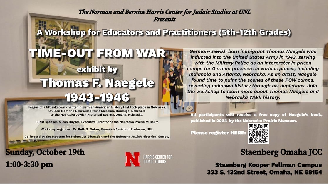 A graphic flyer advertises a workshop for educators on the "TIME-OUT FROM WAR" exhibit, featuring art by Thomas F. Naegele, a German-Jewish immigrant who documented WWII POW camps in Nebraska. The event, co-hosted by several organizations, will be held on October 19th at the Omaha JCC.